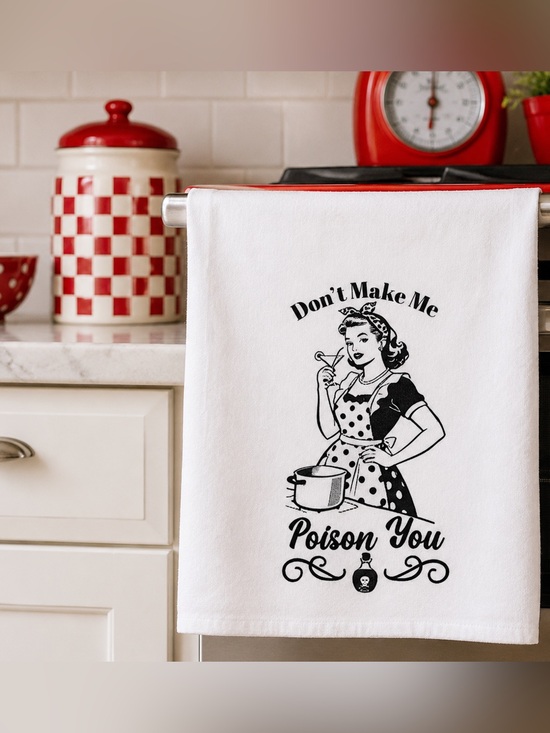 Other - Don’t Make Me Poison You Funny Kitchen Tea Towel White Dish Towel